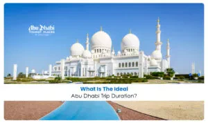 Abu Dhabi trip duration | Abu Dhabi travel itinerary Blog Banner by Abu Dhabi Tourist Places
