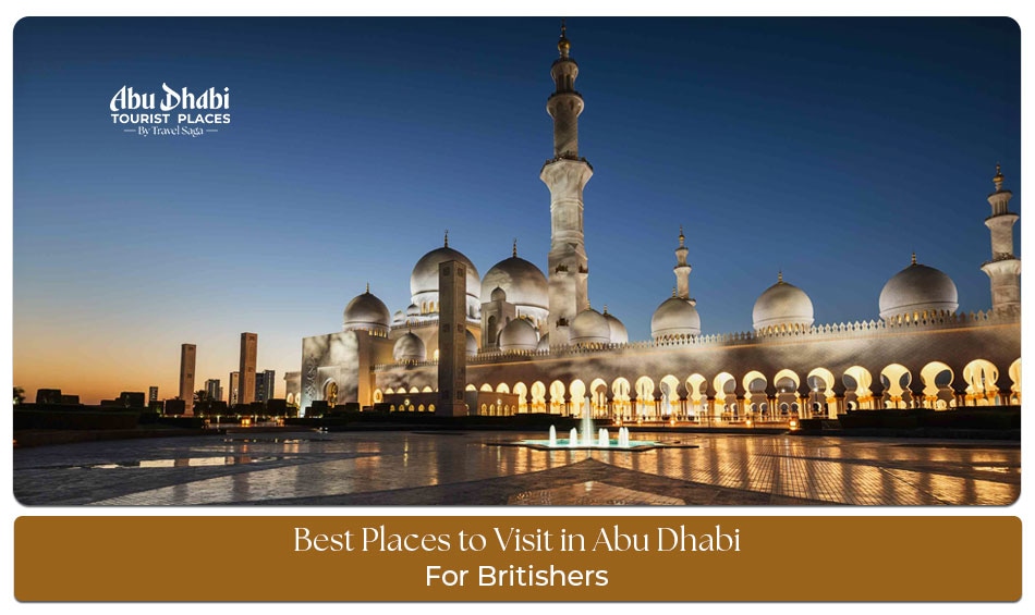 Must visit places in Abu Dhabi for UK travelers