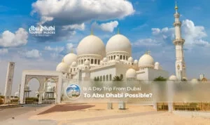 day trip from Dubai to Abu Dhabi | visit Abu Dhabi from Dubai in a day Blog Banner by Abu Dhabi Tourist Places