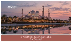Comparison of Abu Dhabi and Dubai attractions